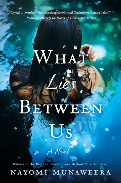 What Lies Between Us: A Novel by Nayomi Munaweera, eBook