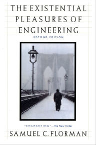 Title: The Existential Pleasures of Engineering, Author: Samuel C. Florman