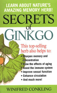 Title: Secrets of Ginkgo: Learn About Nature's Amazing Memory Herb!, Author: Winifred Conkling