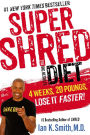 Super Shred: The Big Results Diet: 4 Weeks, 20 Pounds, Lose It Faster!