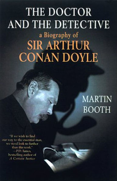 The Doctor and the Detective: A Biography of Sir Arthur Conan Doyle