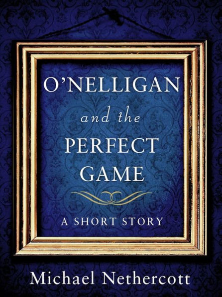 O'Nelligan and the Perfect Game: A Short Story