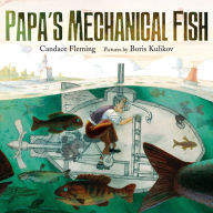 Title: Papa's Mechanical Fish, Author: Candace Fleming