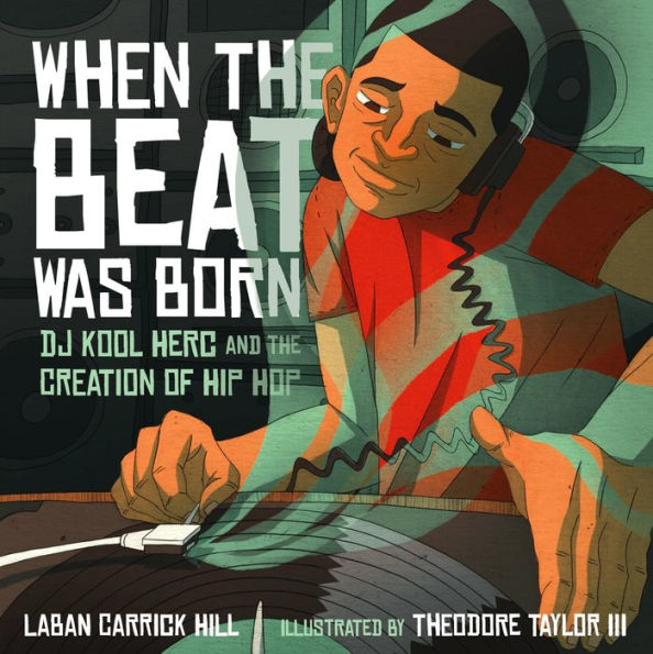 When the Beat Was Born: DJ Kool Herc and the Creation of Hip Hop