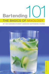 Title: Bartending 101: The Basics of Mixology, Author: Harvard Student Agencies