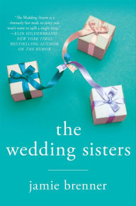 Title: The Wedding Sisters: A Novel, Author: Jamie Brenner