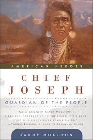 Title: Chief Joseph: Guardian of the People, Author: Candy Moulton