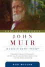 John Muir: Magnificent Tramp