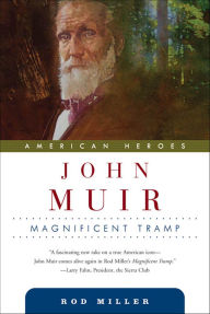 Title: John Muir: Magnificent Tramp, Author: Rod Miller