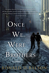 Title: Once We Were Brothers: A Novel, Author: Ronald H. Balson