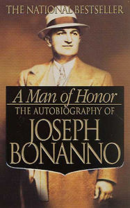 Title: A Man of Honor: The Autobiography of Joseph Bonanno, Author: Joseph Bonanno
