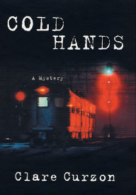 Title: Cold Hands: A Mystery, Author: Clare Curzon