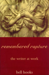 remembered rapture: the writer at work