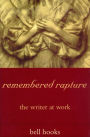 Remembered Rapture: The Writer at Work