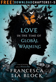 Title: Love in the Time of Global Warming: Chapters 1-5, Author: Francesca Lia Block