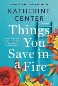 Download textbooks for free ebooks Things You Save in a Fire: A Novel English version iBook by Katherine Center 9781250047328