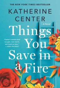 Free ebook online download pdf Things You Save in a Fire: A Novel by Katherine Center