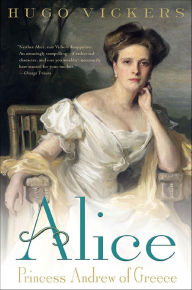 Title: Alice: Princess Andrew of Greece, Author: Hugo Vickers