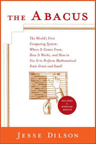 Title: The Abacus: The World's First Computing System, Author: Jesse Dilson