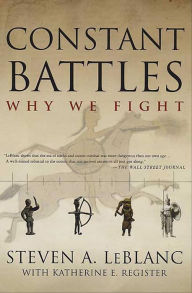 Title: Constant Battles: Why We Fight, Author: Steven A. LeBlanc
