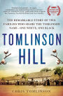 Tomlinson Hill: The Remarkable Story of Two Families Who Share the Tomlinson Name-One White, One Black