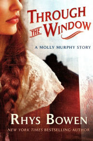 Title: Through the Window: A Molly Murphy Story, Author: Rhys Bowen