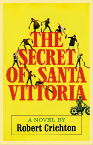 Title: The Secret of Santa Vittoria: A Novel, Author: Robert Crichton