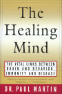 The Healing Mind: The Vital Links Between Brain and Behavior, Immunity and Disease