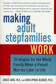 Title: Making Adult Stepfamilies Work: Strategies for the Whole Family When a Parent Marries Later in Life, Author: Grace Gabe