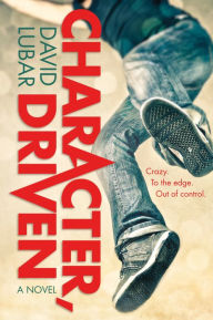 Title: Character, Driven: A Novel, Author: David Lubar