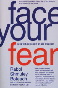 Title: Face Your Fear: Living with Courage in an Age of Caution, Author: Shmuley Boteach