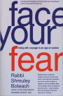 Face Your Fear: Living with Courage in an Age of Caution