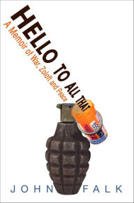 Title: Hello to All That: A Memoir of War, Zoloft and Peace, Author: John Falk