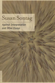 Title: Against Interpretation: And Other Essays, Author: Susan Sontag