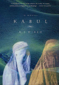 Title: Kabul: A Novel, Author: M. E. Hirsh