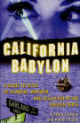 California Babylon: A Guide to Site of Scandal, Mayhem and Celluloid in the Golden State
