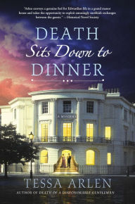 Title: Death Sits Down to Dinner: A Mystery, Author: Tessa Arlen