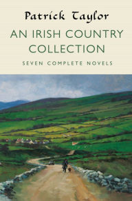Title: An Irish Country Collection: Seven Complete Novels, Author: Patrick Taylor
