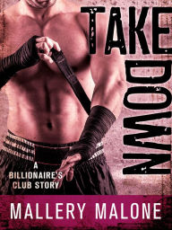 Title: Take Down: A Billionaire's Club Story, Author: Mallery Malone