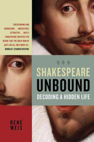 Title: Shakespeare Unbound: Decoding a Hidden Life, Author: René Weis