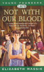 1870: Not With Our Blood: A Novel of the Irish in America