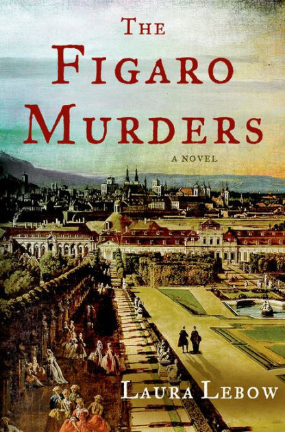 The Figaro Murders: A Novel by Laura Lebow | eBook | Barnes & Noble®