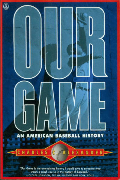 Our Game: An American Baseball History