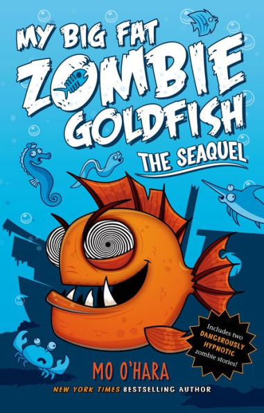 The SeaQuel (My Big Fat Zombie Goldfish Series #2)