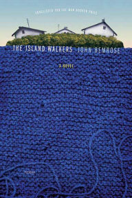 Title: The Island Walkers: A Novel, Author: John Bemrose