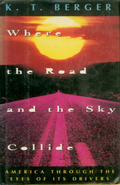 Where the Road and the Sky Collide: America Through The Eyes Of Its Drivers