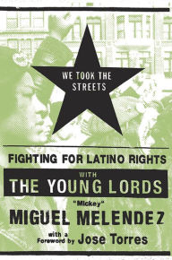 Title: We Took the Streets: Fighting for Latino Rights with the Young Lords, Author: Mickey Melendez