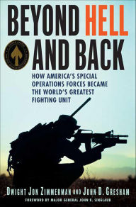 Title: Beyond Hell and Back: How America's Special Operations Forces Became the World's Greatest Fighting Unit, Author: Dwight Jon Zimmerman