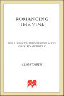 Romancing the Vine: Life, Love & Transformation in the Vineyards of Barolo