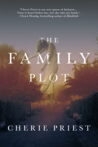 Title: The Family Plot, Author: Cherie Priest